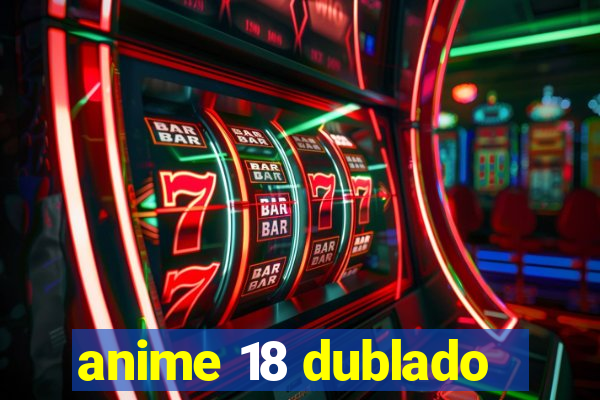 anime 18 dublado